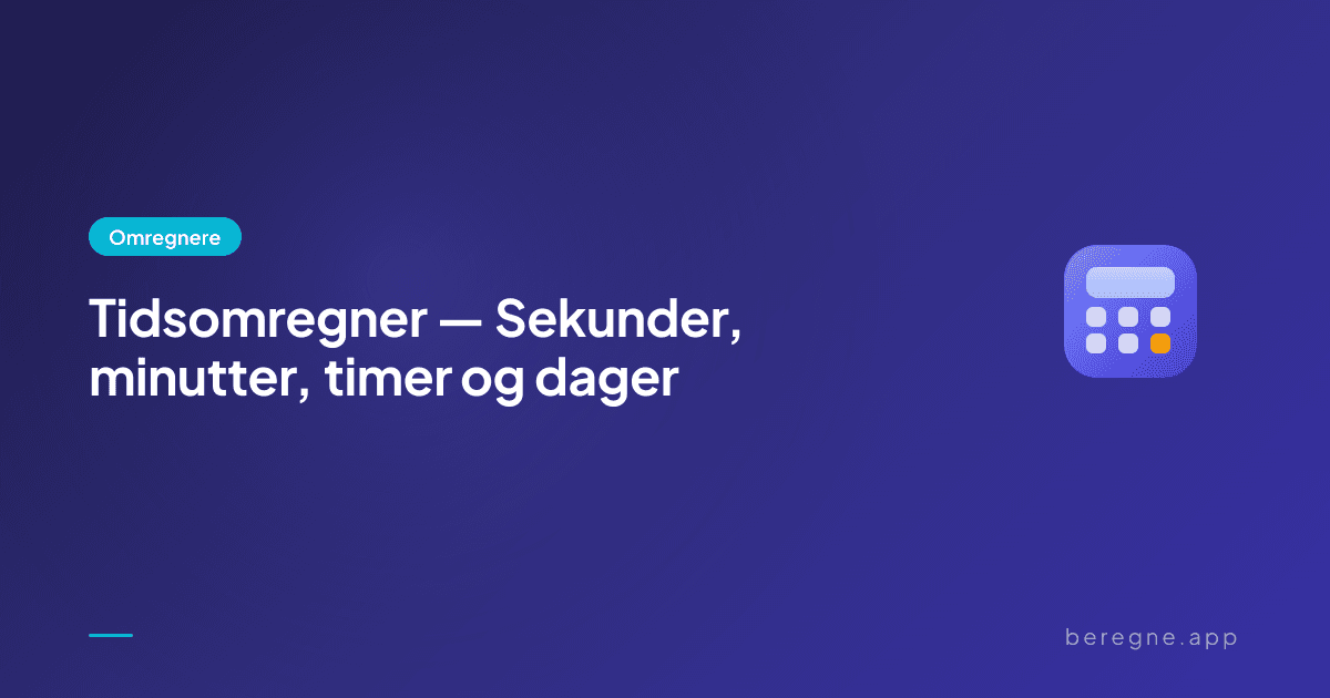 Tidsomregner — Sekunder, minutter, timer og dager